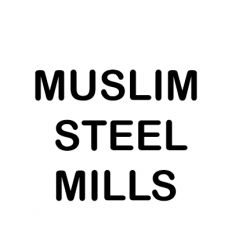 MUSLIM STEEL MILLS.